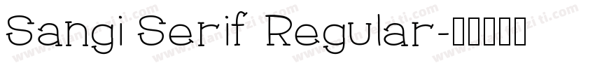 Sangi Serif Regular字体转换